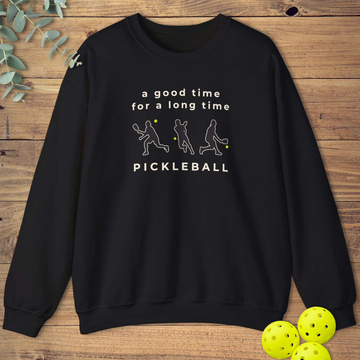 A Good Time Pickleball Sweatshirt