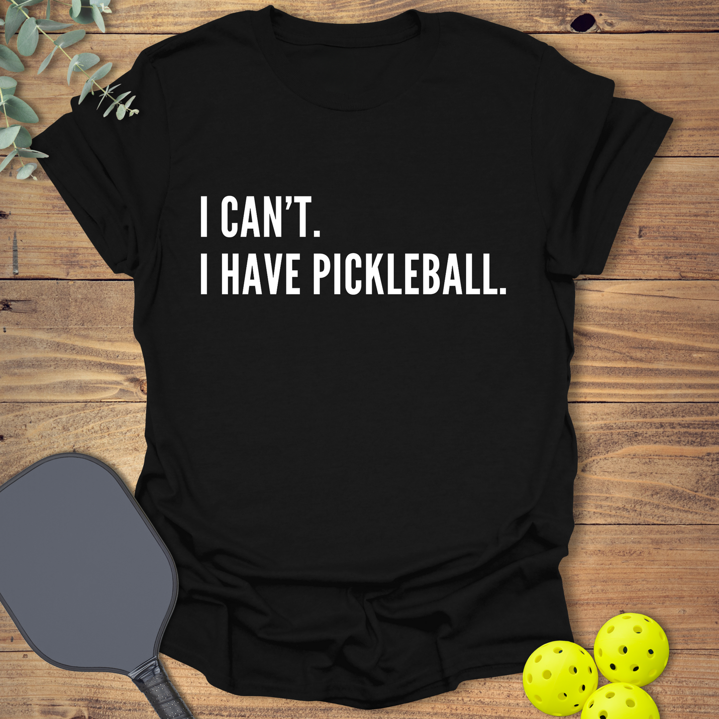 funny pickleball t-shirt with a simple text slogan in black