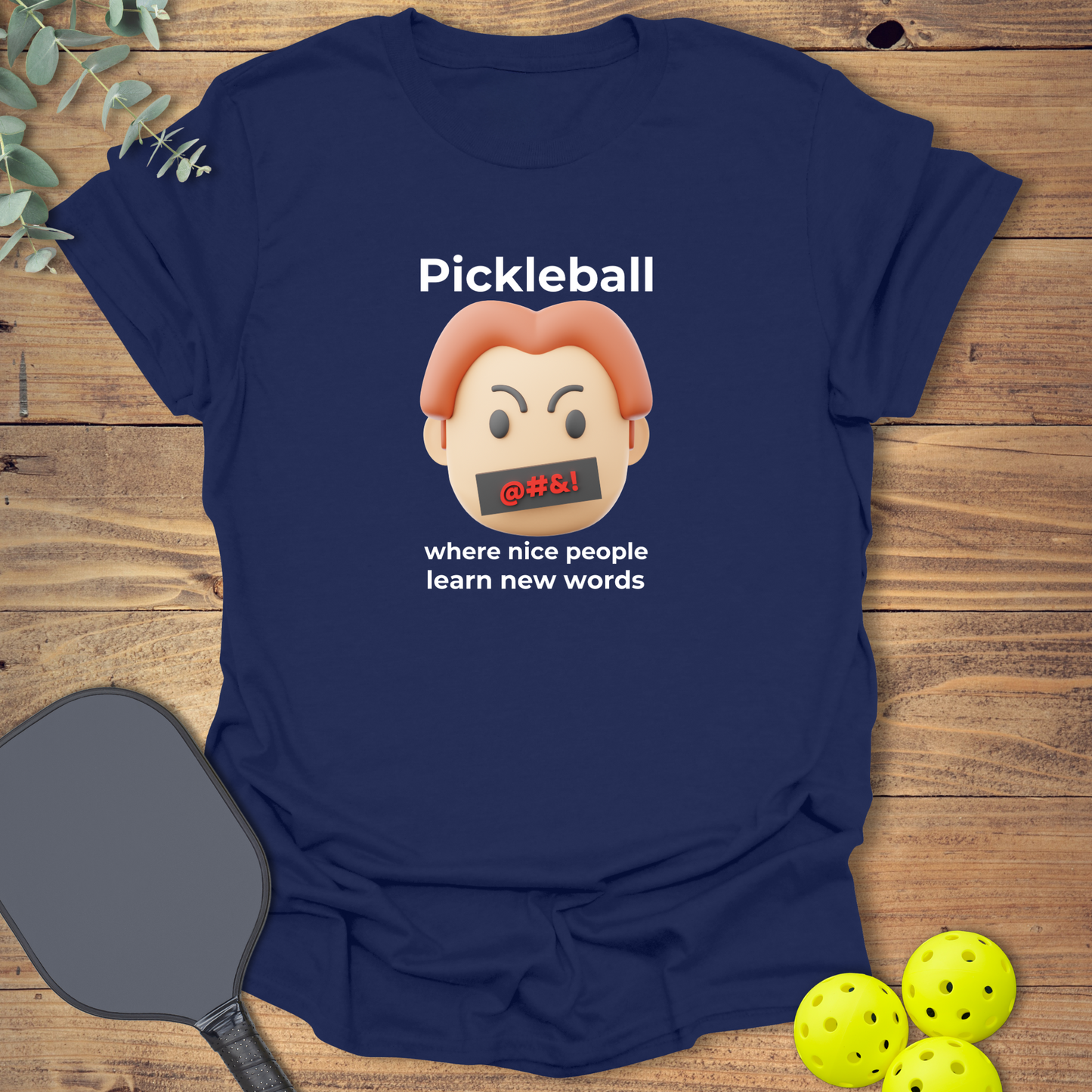 Funny pickleball t-shirt with a hilarious saying in navy blue