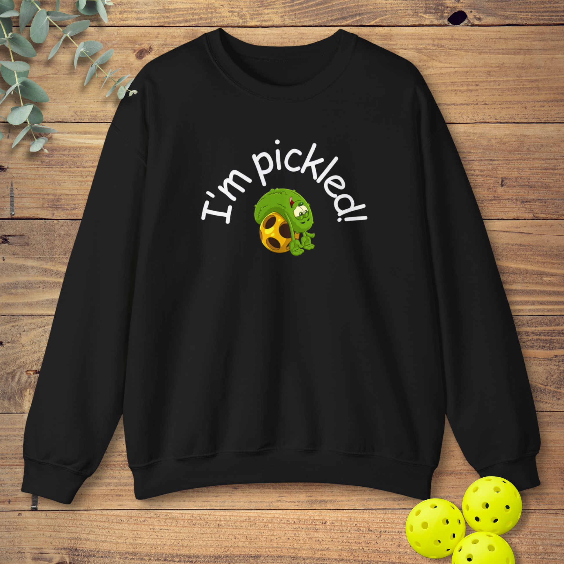 cute pickleball sweatshirt with a pickleball slogan in black