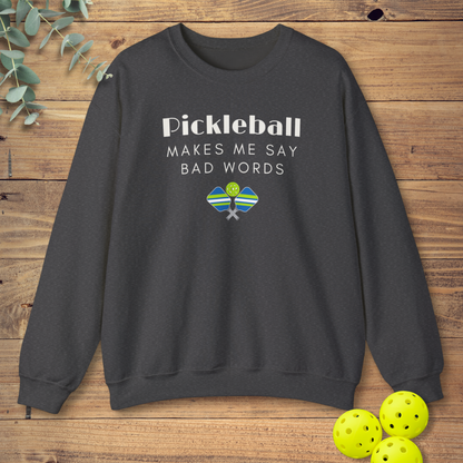 Pickleball Makes Me Say Bad Words Sweatshirt