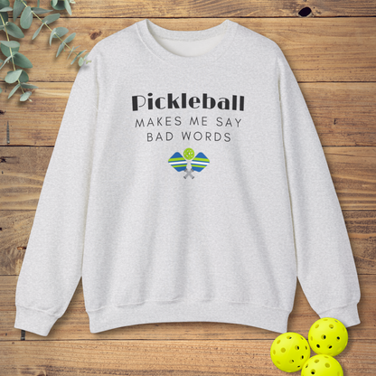 Pickleball Makes Me Say Bad Words Sweatshirt