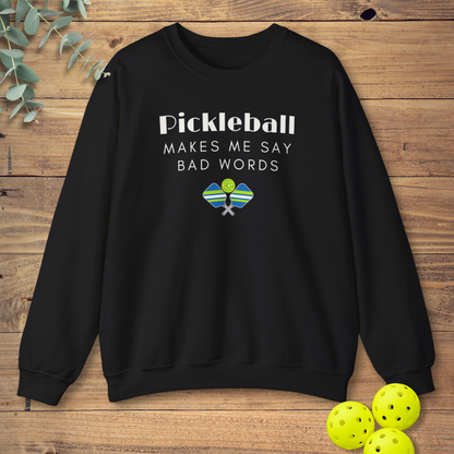 Pickleball Makes Me Say Bad Words Sweatshirt