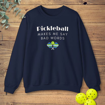 Pickleball Makes Me Say Bad Words Sweatshirt