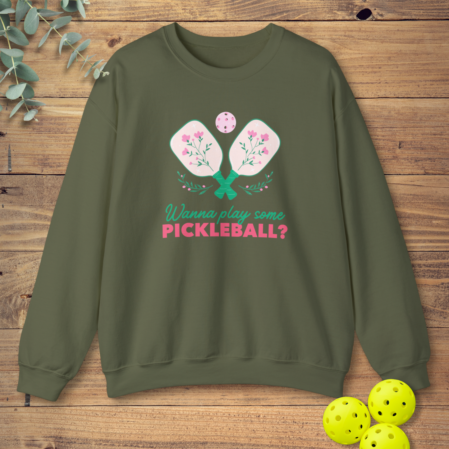 Wanna Play Some Pickleball Sweatshirt
