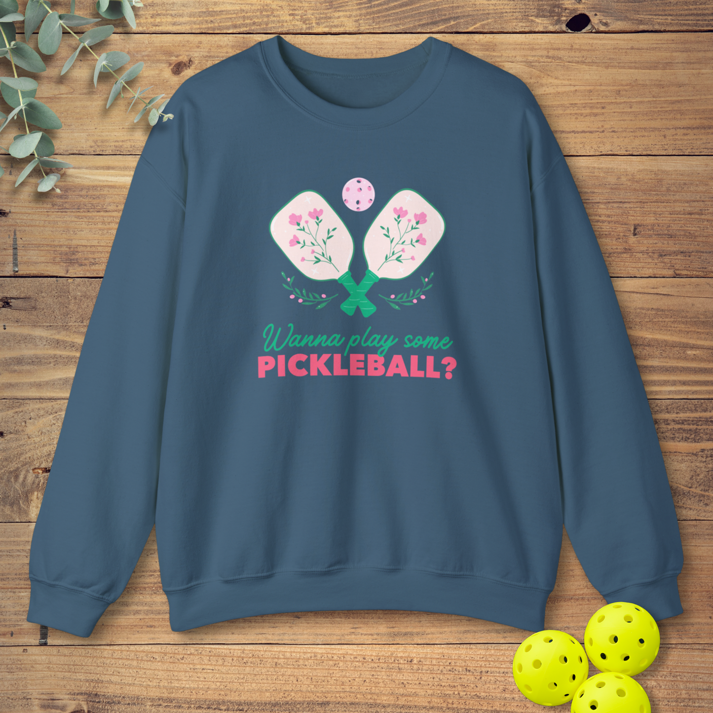 Wanna Play Some Pickleball Sweatshirt