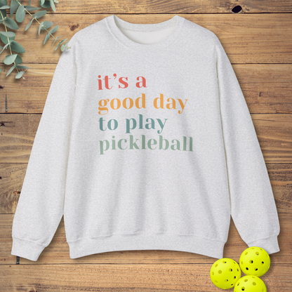 It's a Good Day to Play Pickleball Sweatshirt