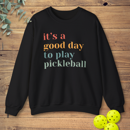 It's a Good Day to Play Pickleball Sweatshirt
