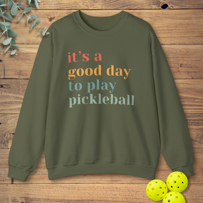 It's a Good Day to Play Pickleball Sweatshirt