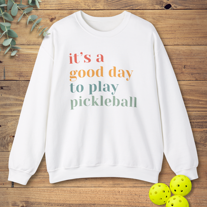 It's a Good Day to Play Pickleball Sweatshirt