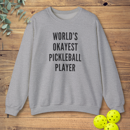 World's Okayest Pickleball Player Sweatshirt