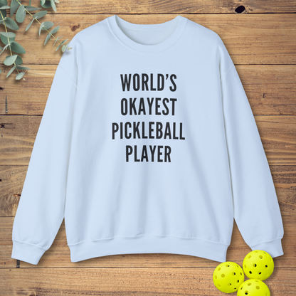 World's Okayest Pickleball Player Sweatshirt