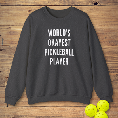 World's Okayest Pickleball Player Sweatshirt