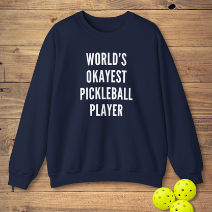 World's Okayest Pickleball Player Sweatshirt