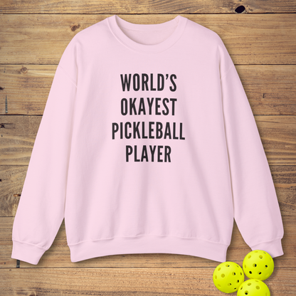 World's Okayest Pickleball Player Sweatshirt