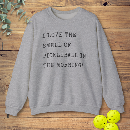 Smell of Pickleball in the Morning Sweatshirt