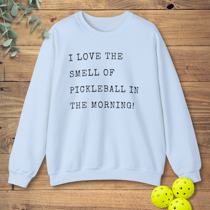 Smell of Pickleball in the Morning Sweatshirt