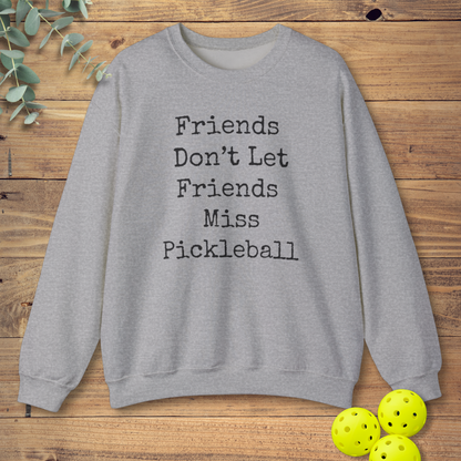Friends Don't Let Friends Miss Pickleball Sweatshirt
