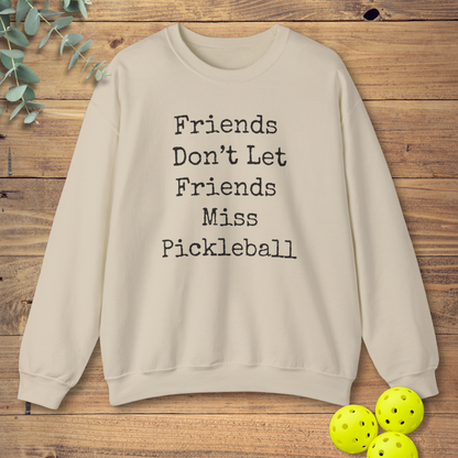 Friends Don't Let Friends Miss Pickleball Sweatshirt