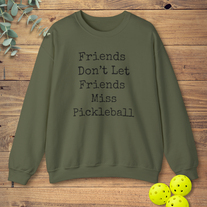 Friends Don't Let Friends Miss Pickleball Sweatshirt