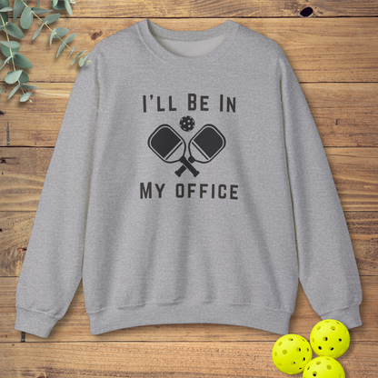 I'll Be In My Office Sweatshirt