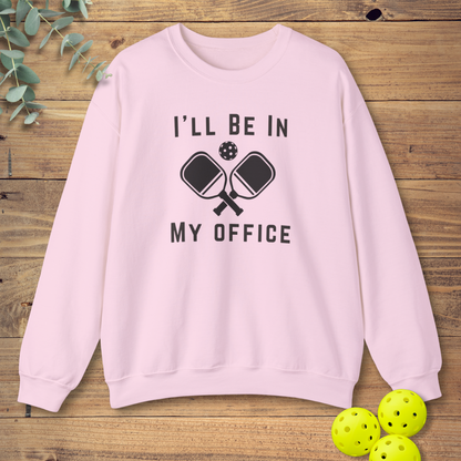 I'll Be In My Office Sweatshirt