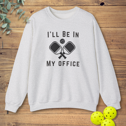 I'll Be In My Office Sweatshirt