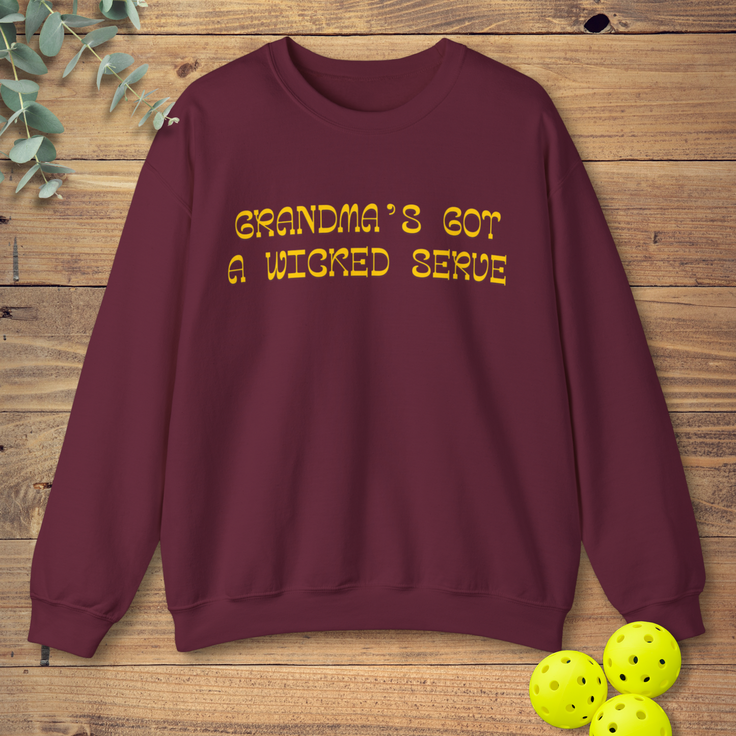 Grandma's Got a Wicked Serve Sweatshirt