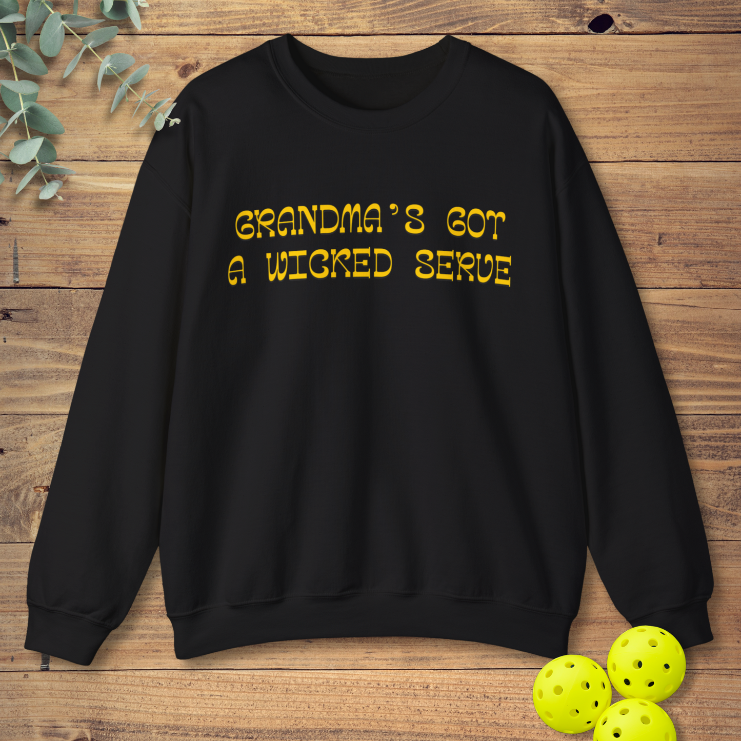 Grandma's Got a Wicked Serve Sweatshirt