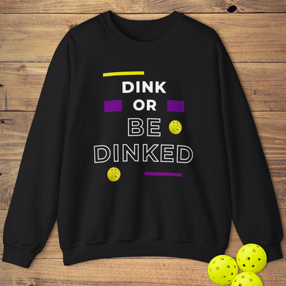 Dink Or Be Dinked Pickleball Sweatshirt