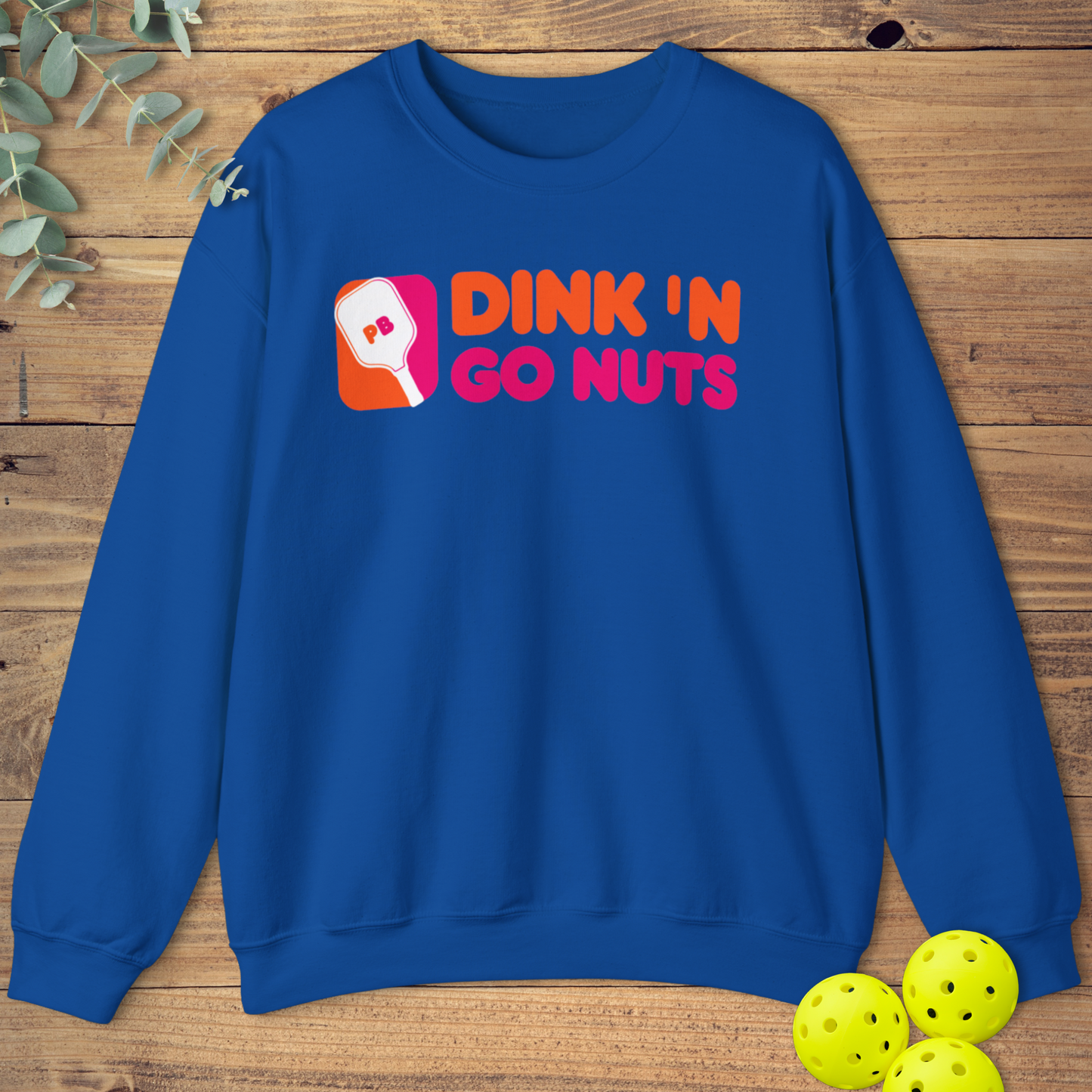 Dink 'N Go Nuts Sweatshirt