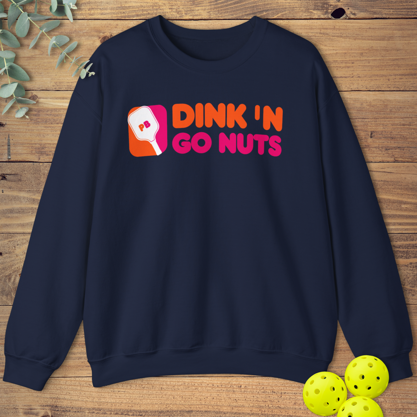 Dink 'N Go Nuts Sweatshirt