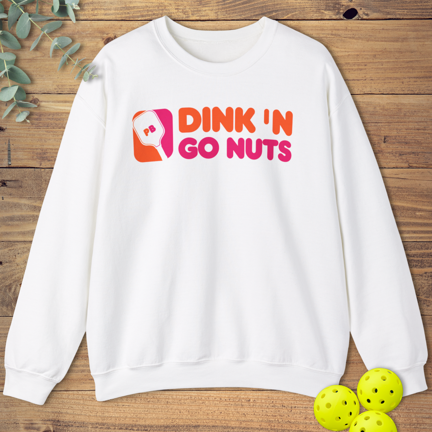 Dink 'N Go Nuts Sweatshirt