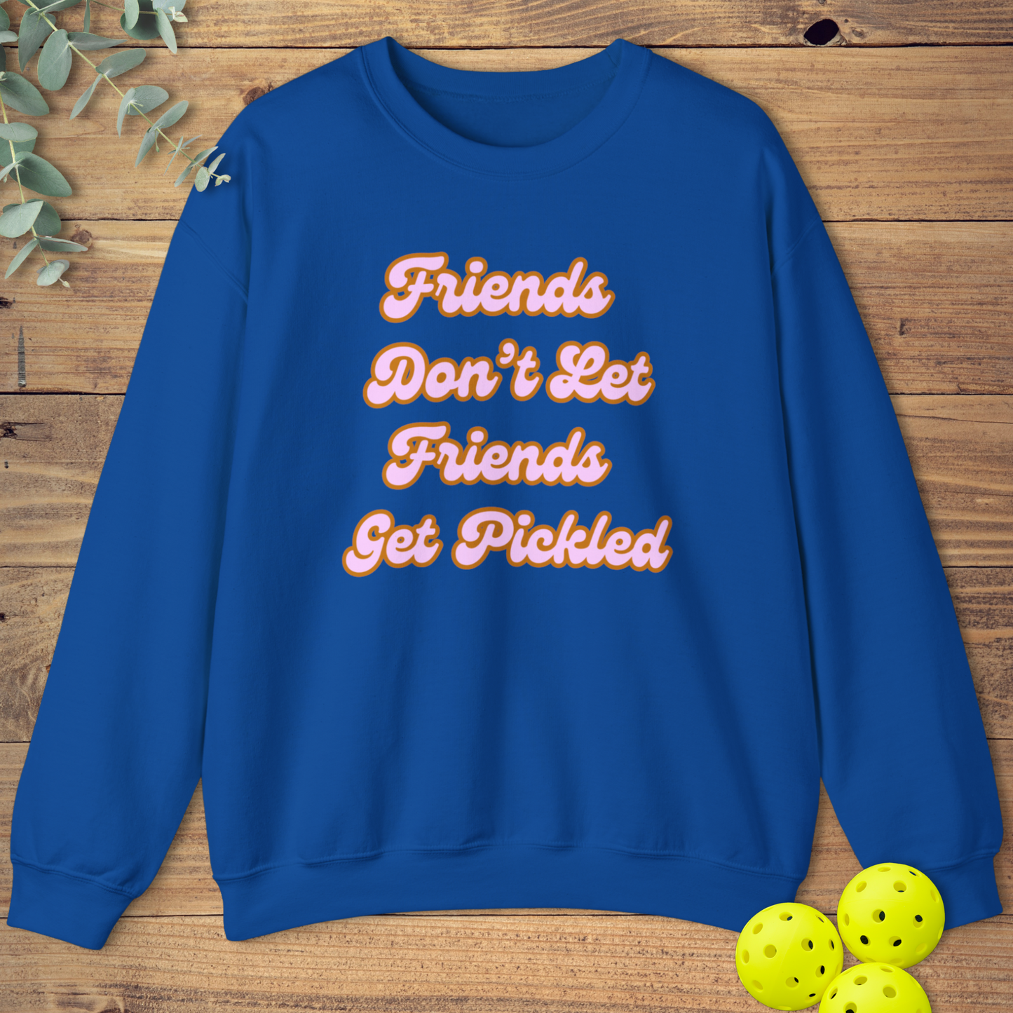 Friends Get Pickled 1 Sweatshirt