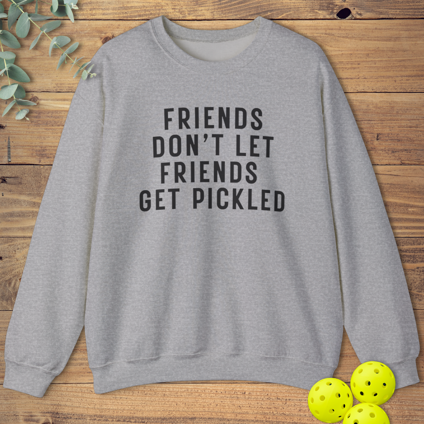 Friends Get Pickled Sweatshirt 2