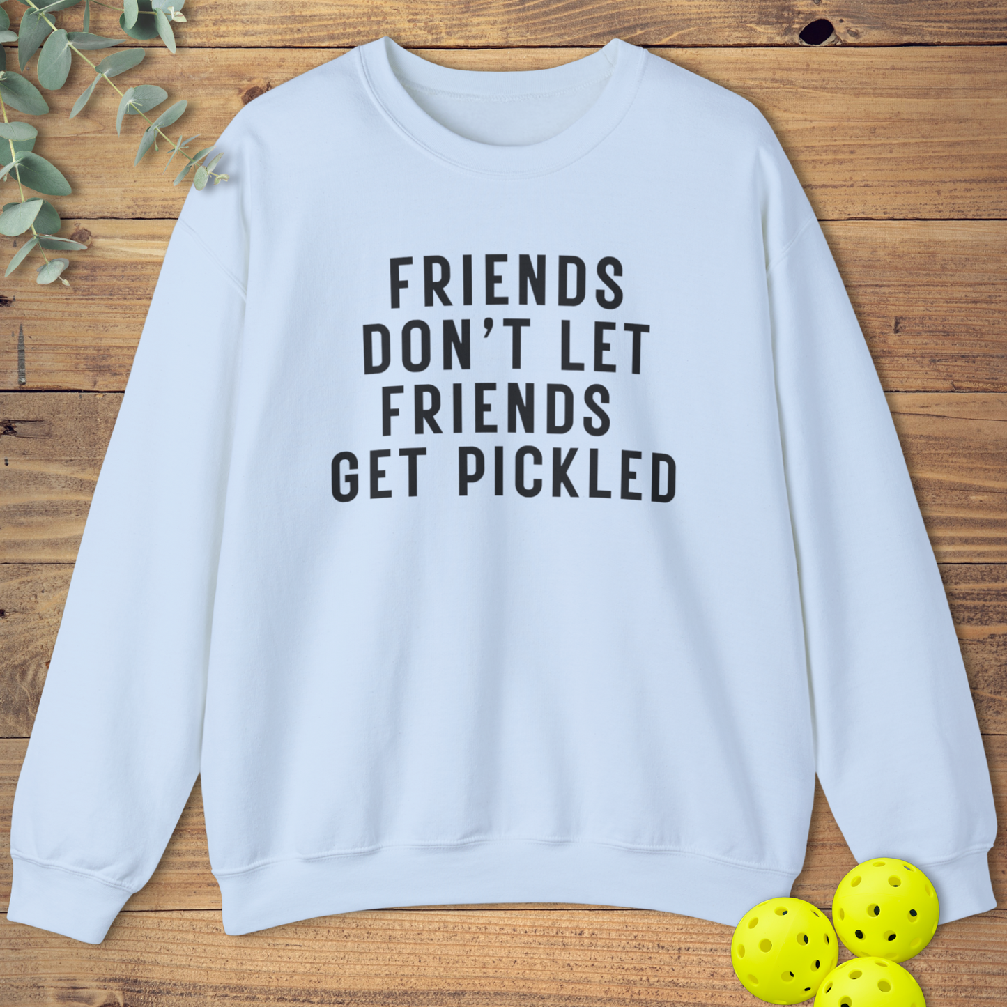 Friends Get Pickled Sweatshirt 2