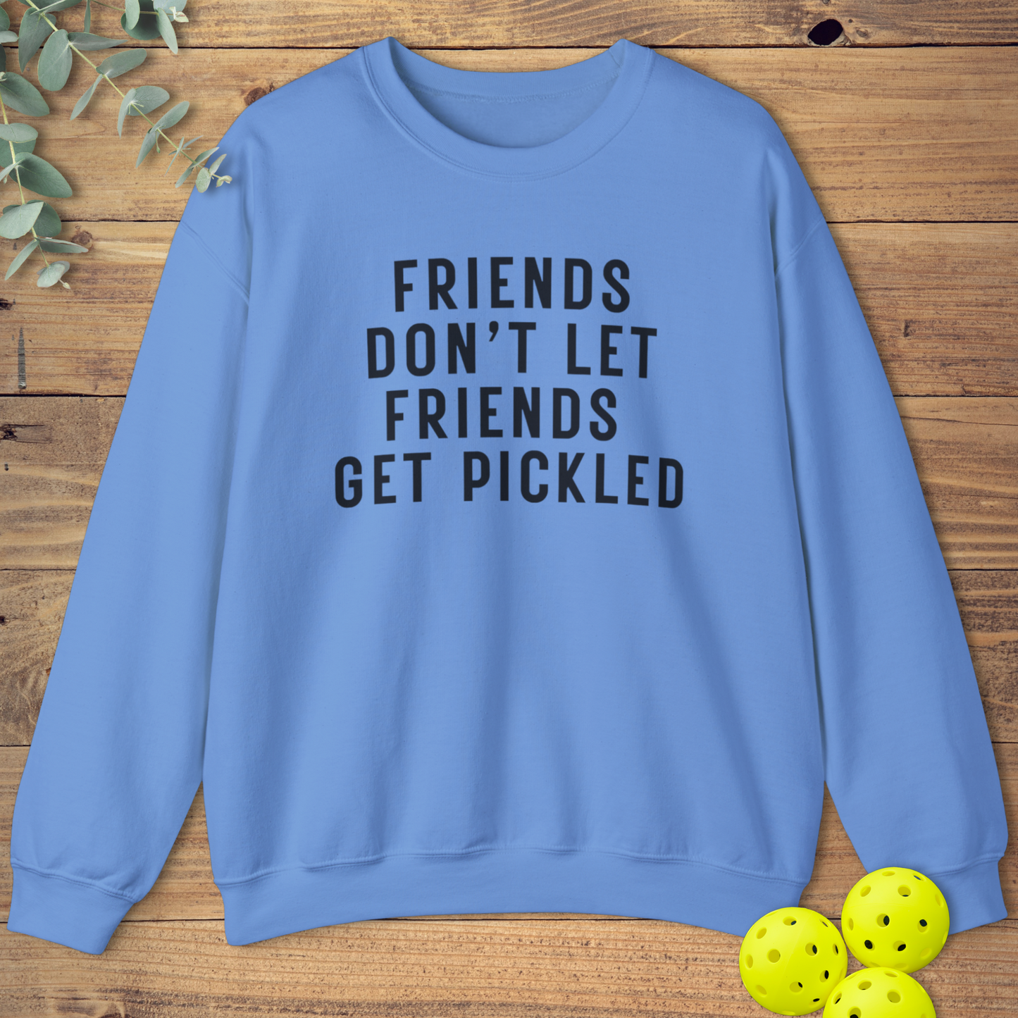 Friends Get Pickled Sweatshirt 2