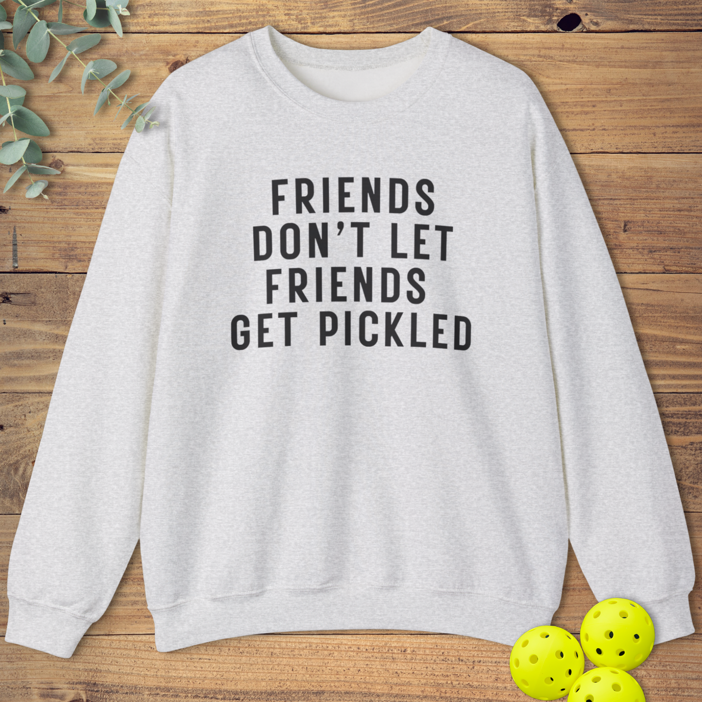 Friends Get Pickled Sweatshirt 2