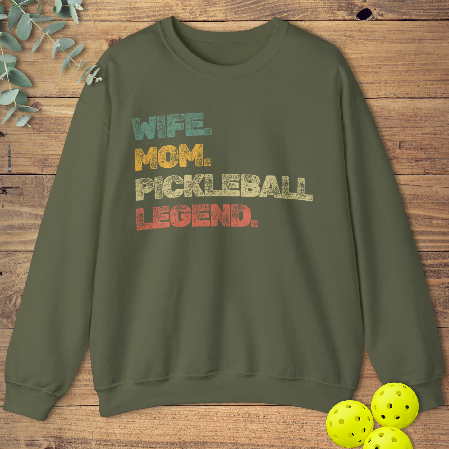 Wife. Mom. Pickleball Legend. Sweatshirt