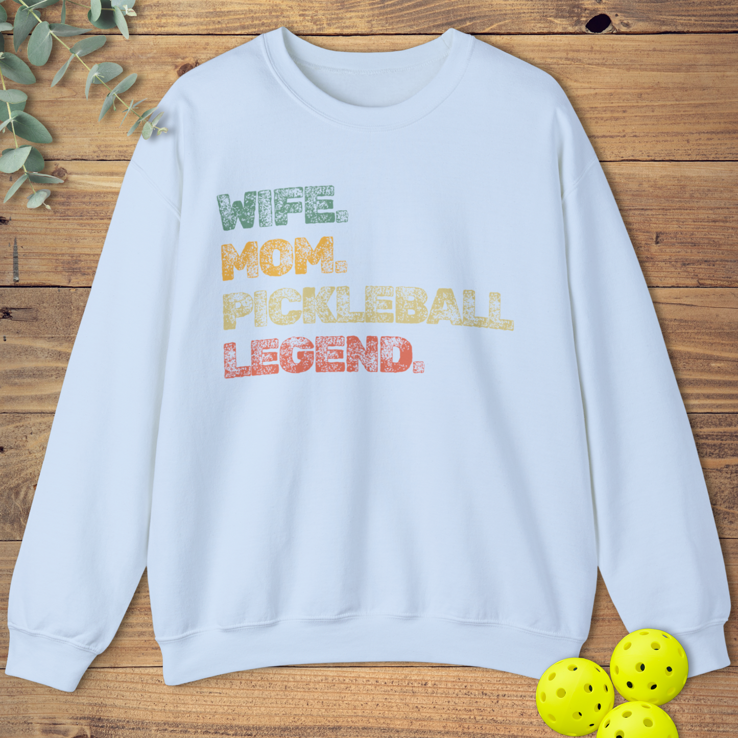 Wife. Mom. Pickleball Legend. Sweatshirt