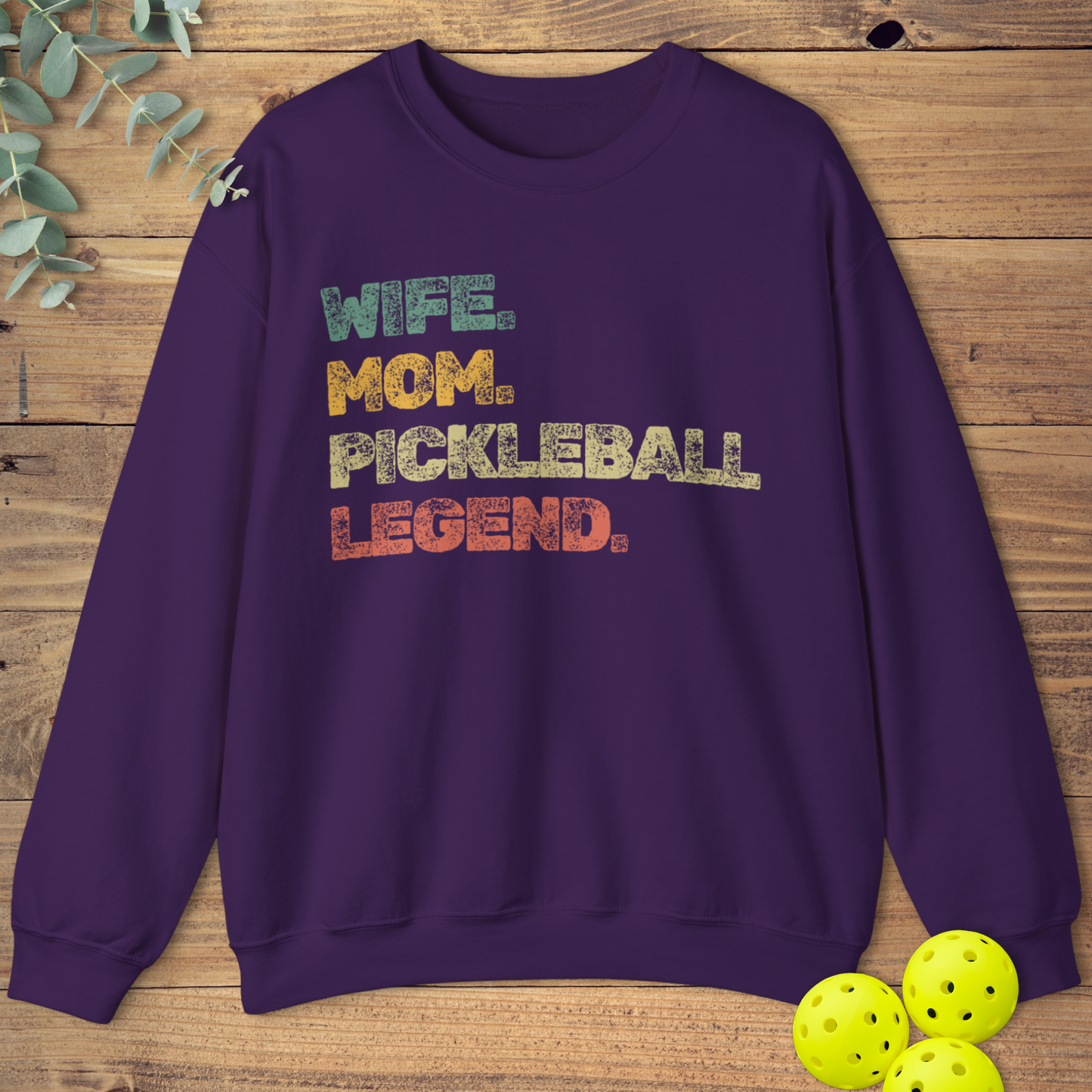 Wife. Mom. Pickleball Legend. Sweatshirt