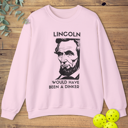 Lincoln Would Have Been a Dinker Sweatshirt