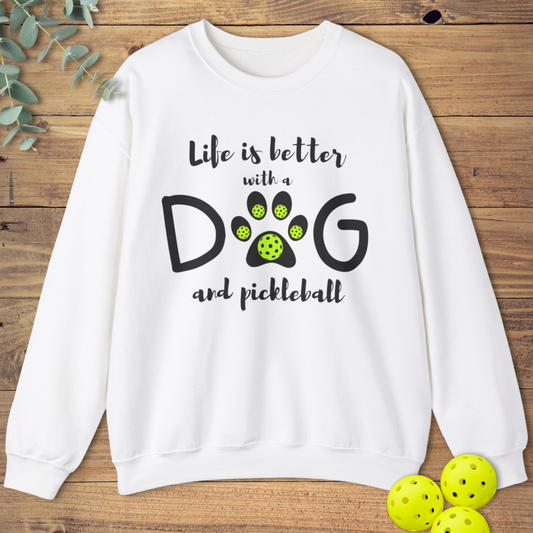 Life is Better with a Dog Pickleball Sweatshirt