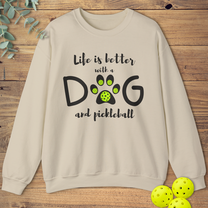 Life is Better with a Dog Pickleball Sweatshirt