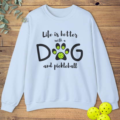 Life is Better with a Dog Pickleball Sweatshirt