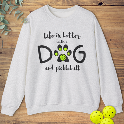 Life is Better with a Dog Pickleball Sweatshirt
