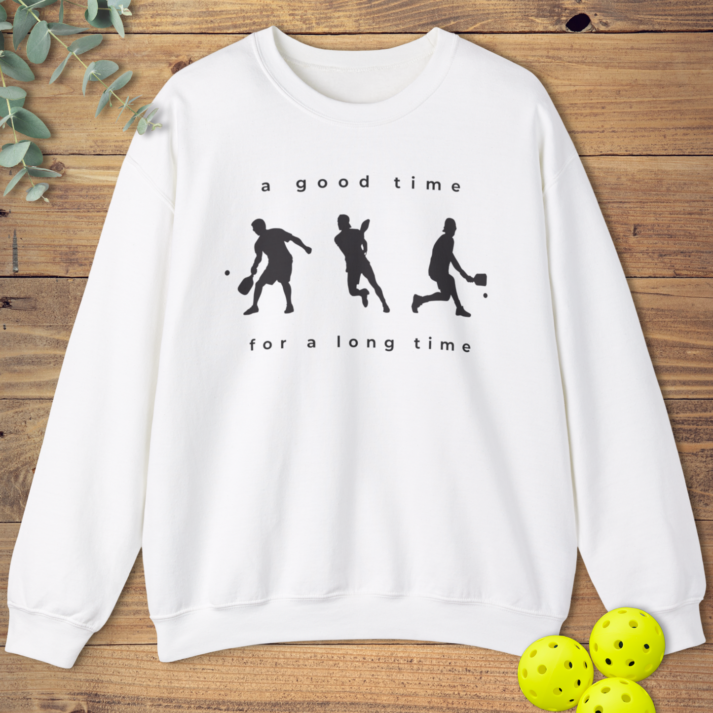 A Good Time Pickleball Sweatshirt