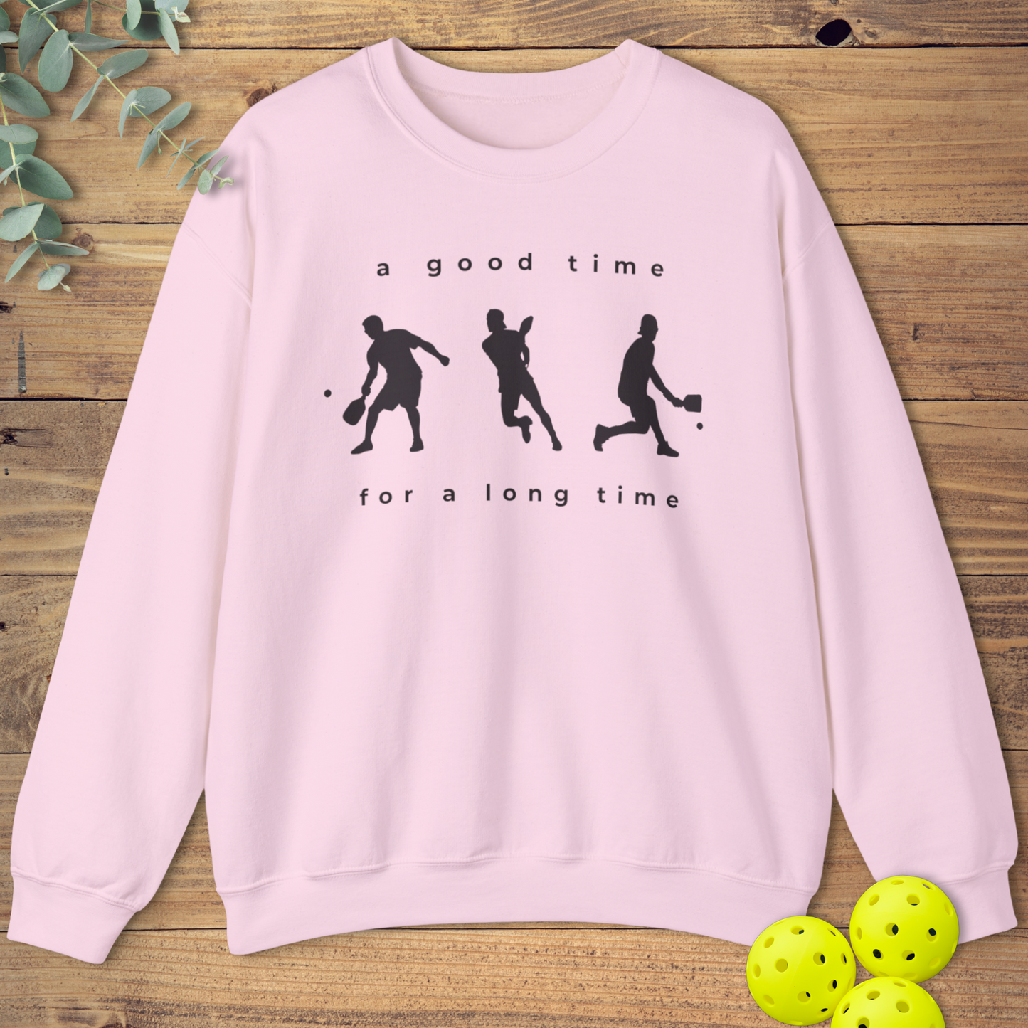 A Good Time Pickleball Sweatshirt