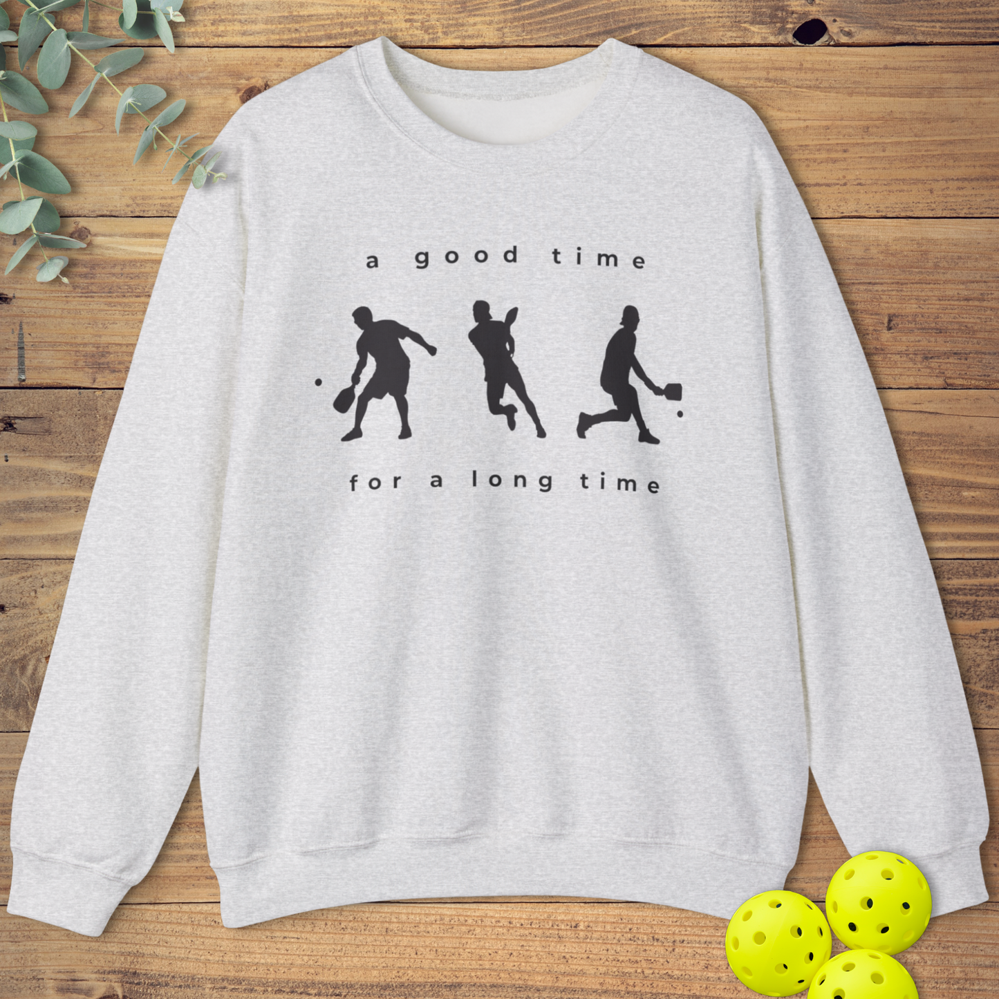 A Good Time Pickleball Sweatshirt