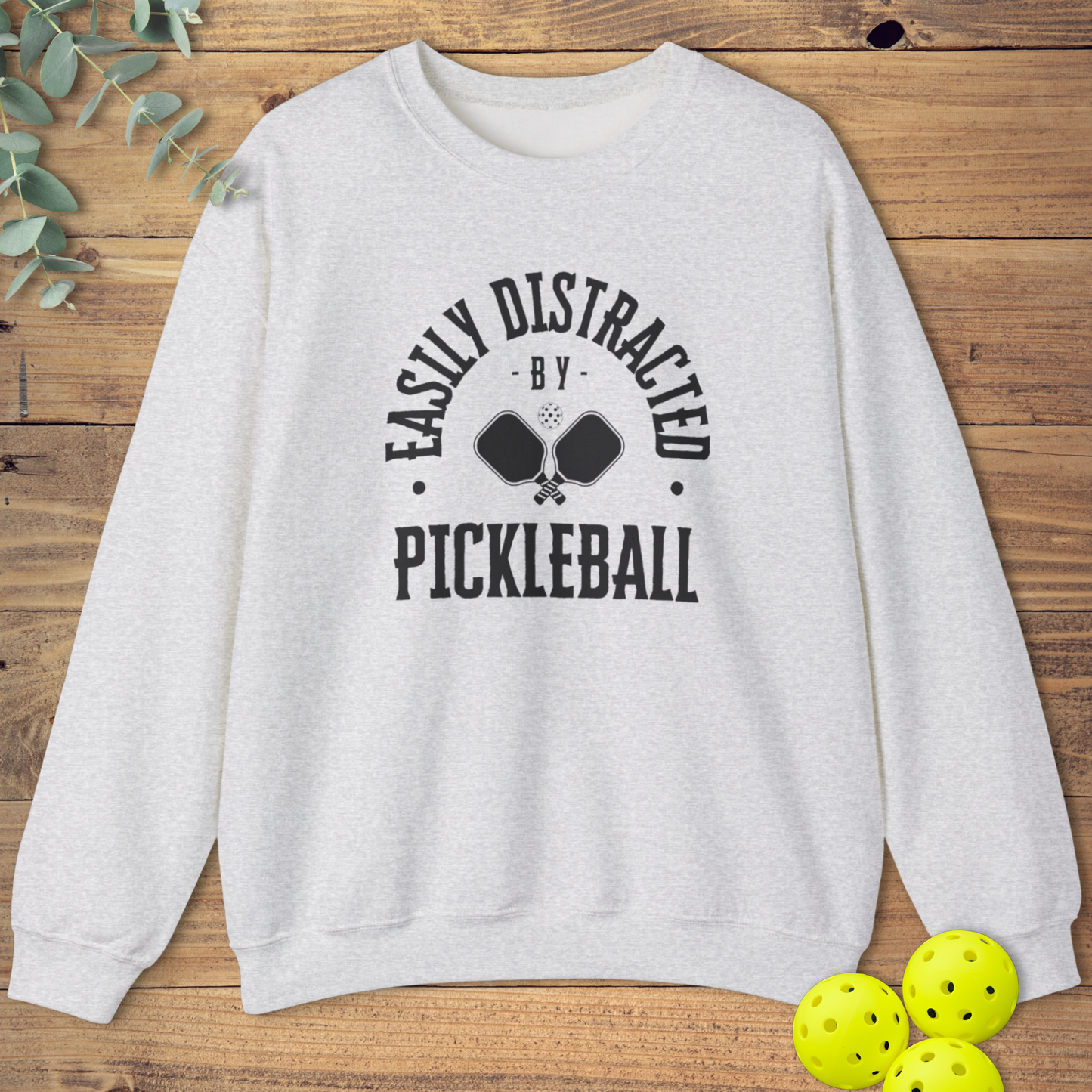 Easily Distracted by Pickleball Sweatshirt